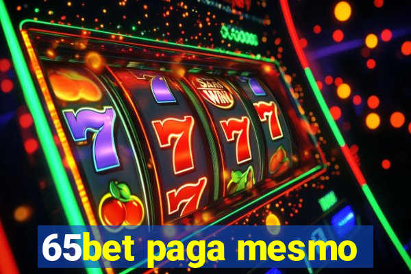 65bet paga mesmo